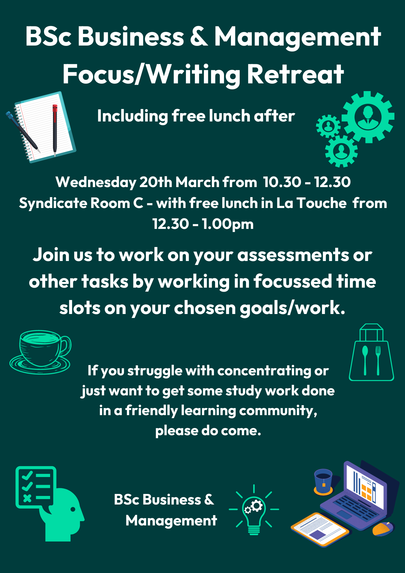 BSc Business and Management Focus/writing retreat

Including Free Lunch after

Join us to work on your assessments or other tasks in focussed time slots on your chosen goals/work

If you struggle with concentrating or just want to get some study work work done in a friendly learning community, please do come