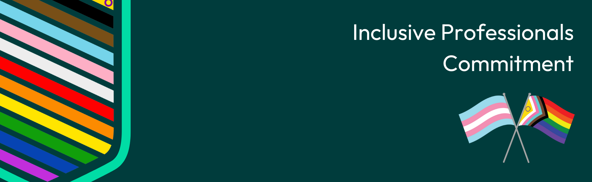 An Exeter shield with the progress pride flag colour stripes through it, and a trans flag and a progress pride flag against Exeter dark green. Text reads 'LGBTQ+ Inclusive Professional's Commitment'.